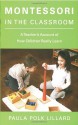 Montessori in the Classroom: A Teacher's Account of How Children Really Learn - Paula Polk Lillard