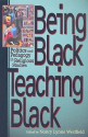 Being Black, Teaching Black: Politics and Pedagogy in Religious Studies - Nancy Lynne Westfield