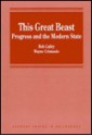 This Great Beast: Progress and the Modern State - Robert Catley, Wayne Cristaudo, Bob Catley