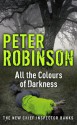 All the Colours of Darkness (Inspector Banks Mystery) - Peter Robinson