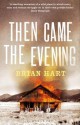 Then Came the Evening - Brian Hart