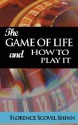 The Game of Life and How to Play It - Florence Scovel Shinn