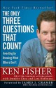 The Only Three Questions That Count: Investing by Knowing What Others Don't - Kenneth L. Fisher, James J. Cramer, Jennifer Chou, Lara Hoffmans