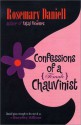 Confessions of a (Female) Chauvinist - Rosemary Daniell