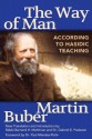 The Way of Man: According to Hasidic Teaching - Martin Buber