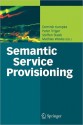 Semantic Service Provisioning - Dominik Kuropka, Peter Troger, Steffen Staab, Mathias Weske