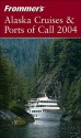 Frommer's Alaska Cruises & Ports of Call 2004 - Jerry Brown, Fran Wenograd Golden