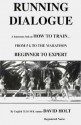 Running Dialogue: How to Train...from 5K to the Marathon Beginner to Expert - David Holt