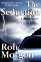 The Seduction (Monsters in the Machines) - Roh Morgon