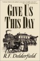 Give Us This Day (Swann Saga, #3) - R.F. Delderfield