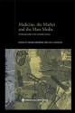 Medicine, the Market and the Mass Media: Producing Health in the Twentieth Century - Virginia Berridge, Kelly Loughlin