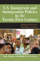 U.S. Immigrant and Immigration Policies in the Twenty-First Century: Making Americans, Remaking America - Louis Desipio, Rodolfo O. De La Garza