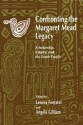 Confronting the Margaret Mead Legacy: Scholarship, Empire, and the South Pacific - Lenora Foerstel, Angela Gilliam