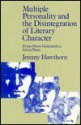 Multiple Personality and the Disintegration of Literary Character: From Oliver Goldsmith to Sylvia Plath - Jeremy Hawthorn