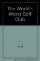 The World's Worst Golf Club - Bill Tidy, Rev "Horse" Elphinstone