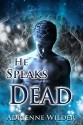 He Speaks Dead - Adrienne Wilder