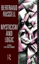 Mysticism and Logic Including a Free Man's Worship - Bertrand Russell