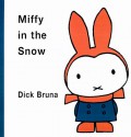 Miffy In The Snow (Miffy Series) - Dick Bruna, Patricia Crampton