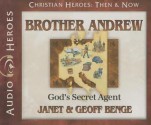 Brother Andrew: God's Secret Agent - Janet Benge, Geoff Benge, Tim Gregory