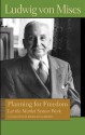 Planning for Freedom, and Sixteen Other Essays and Addresses: Ludwig Von Mises. Also, the Essential Von Mises - Ludwig von Mises