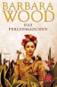 Das Perlenmädchen - Barbara Wood, Veronika Cordes