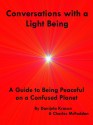 Conversations with a Light Being: A Guide to Being Peaceful on a Confused Planet - Charles McFadden, Danijela Kracun