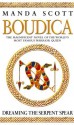 Boudica: Dreaming The Serpent Spear - Manda Scott