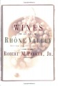 Wine of the Rhone Valley: Revised and Expanded Edition - Robert M. Parker Jr.