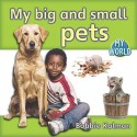 My Big and Small Pets - Bobbie Kalman