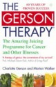 The Gerson Therapy: The Amazing Juicing Programme for Cancer and Other Illnesses - Charlotte Gerson, Morton Walker