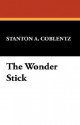 The Wonder Stick - Stanton A. Coblentz