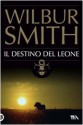 Il destino del leone - Wilbur Smith, Marco Biondi