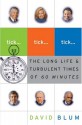 Tick... Tick... Tick...: The Long Life and Turbulent Times of 60 MInutes - David Blum