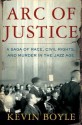 Arc of Justice : A Saga of Race, Civil Rights, and Murder in the Jazz Age - Kevin Boyle