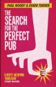 The Search for the Perfect Pub: Looking For the Moon Under Water - Paul Moody, Robin Turner