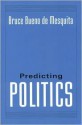 PREDICTING POLITICS - Bruce Bueno De Mesquita