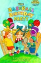 The Baseball Birthday Party: A Step 2 Book--Grades 1-3 - Annabelle Prager