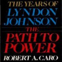 The Path to Power - Robert A. Caro, Grover Gardner