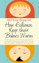 How Eskimos Keep Their Babies Warm - Mei-Ling Hopgood