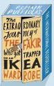 The Extraordinary Journey of the Fakir Who Got Trapped in an IKEA Wardrobe: A novel - Romain Puértolas, Sam Taylor