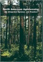 North American Agroforestry: An Integrated Science and Practice - Richard F. Fisher, H. E. Garrett, W. J. Rietveld