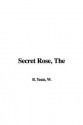 The Secret Rose - W.B. Yeats