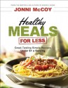 Healthy Meals for Less: Great-Tasting Simple Recipes Under $1 a Serving - Jonni McCoy