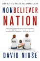 Nonbeliever Nation: The Rise of Secular Americans - David Niose