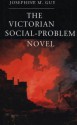 The Victorian Social Problem Novel: The Market, The Individual, And Communal Life - Josephine M. Guy