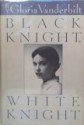 Black Knight White Knight - Gloria Vanderbilt