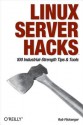 Linux Server Hacks: 100 Industrial-Strength Tips and Tools - Rob Flickenger