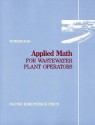 Applied Math for Wastewater Plant Operators - Workbook - Joanne K. Price, Steven Strauss