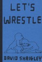 Let's Wrestle - David Shrigley