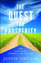 The Quest for Prosperity: How Developing Economies Can Take Off - Justin Yifu Lin